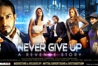 NEVER GIVE UP – A REVENGE STORY HINDI FILM RELEASING ON 10TH MAY 2019 ALL OVER INDIA